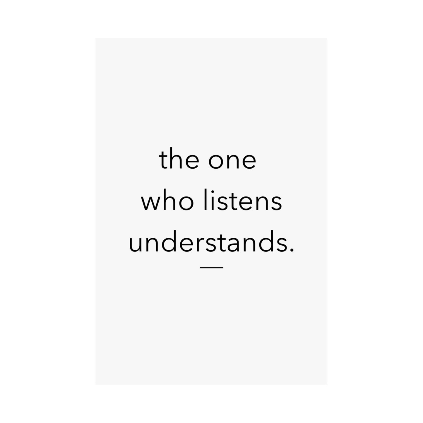 the one who listens understands