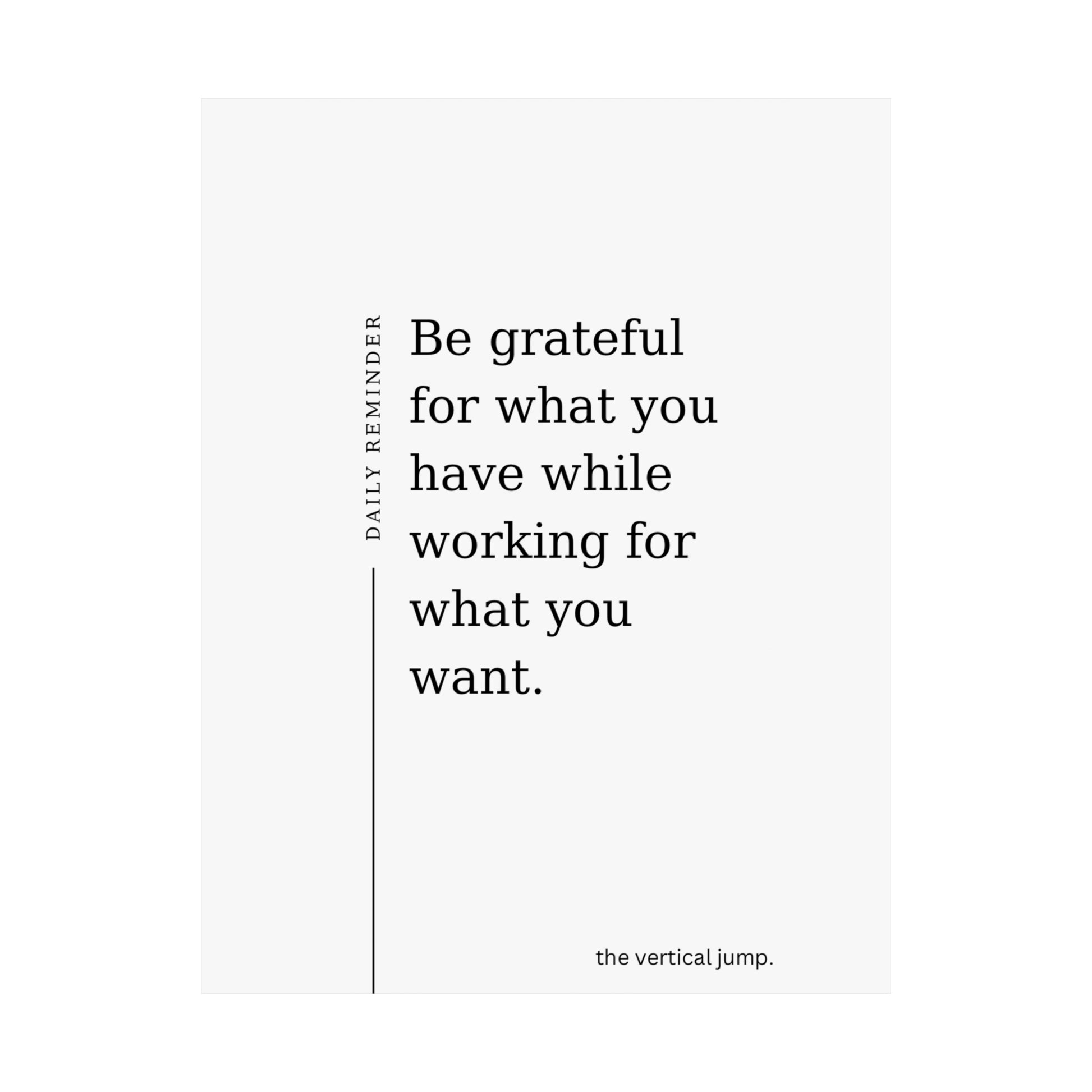 Daily Reminder: Be grateful for what you have while working for what you want - The Vertical Jump