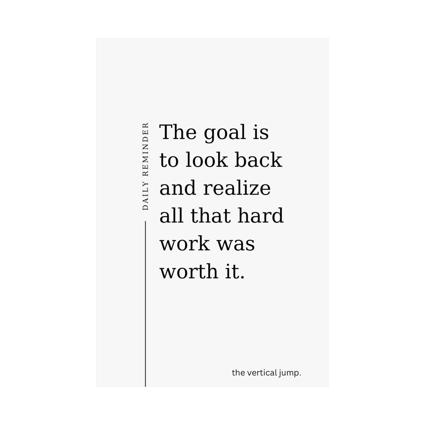 Daily reminder: The goal is to look back and realize all that hard work was worth it - The Vertical Jump