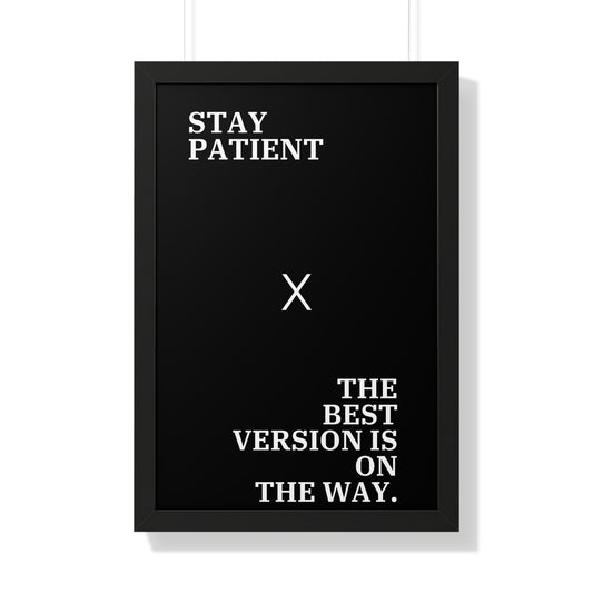 Stay Patient x The Best Version Is On The Way